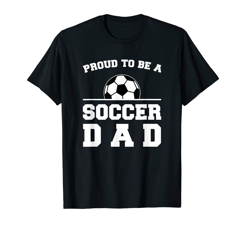 Soccer Dad Proud Game Day Support Sports T-Shirt - Streetwear Style Unisex - T-Shirt, Sweatshirt, Hoodie
