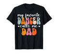 Groovy Dancer My Favorite Dancer Calls T-Shirt - Novelty Apparel Men Women - T-Shirt, Sweatshirt, Hoodie