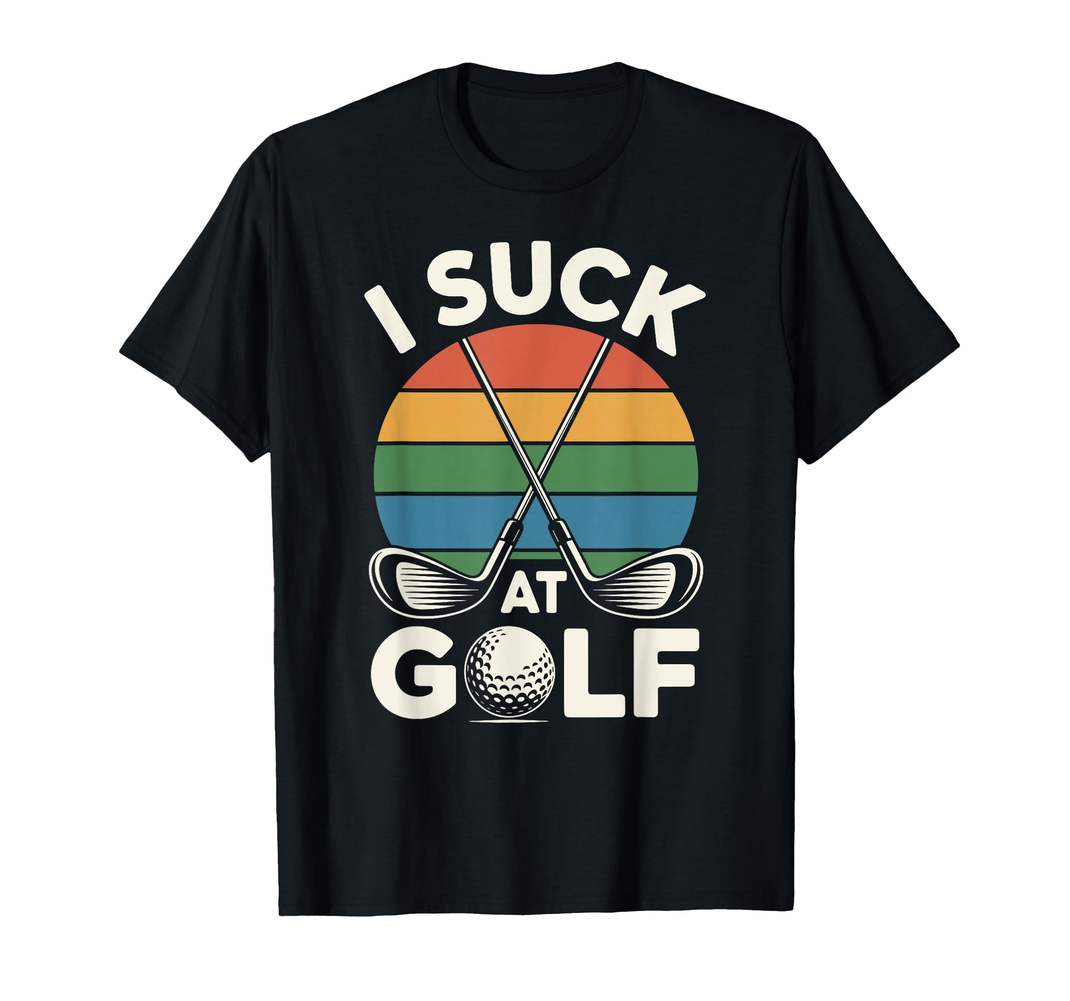 I Suck Golf Loser Dad Sarcastic Joke T-Shirt - Custom Art Print for Adults - T-Shirt, Sweatshirt, Hoodie