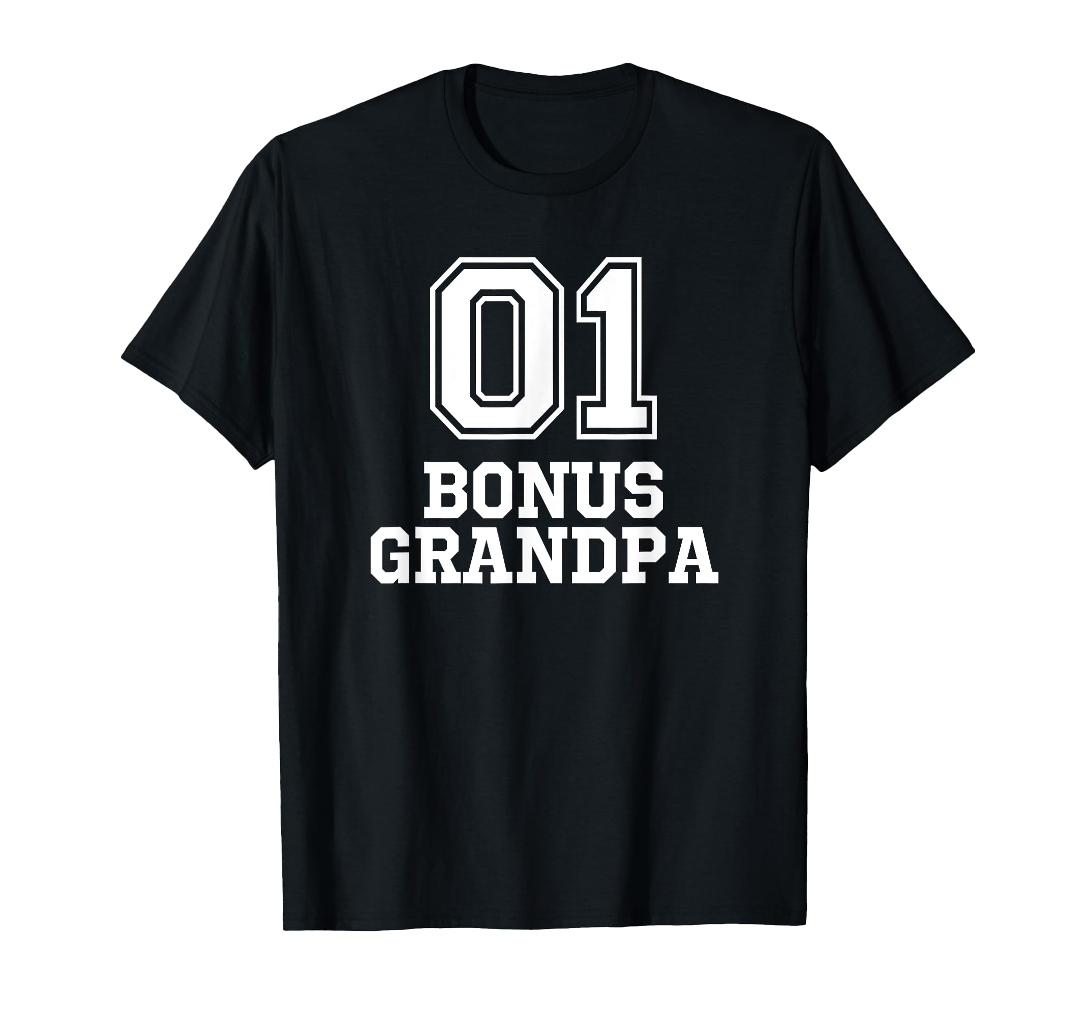 01 Bonus Grandpa Number 1 One Funny T-Shirt - Novelty Apparel Men Women - T-Shirt, Sweatshirt, Hoodie