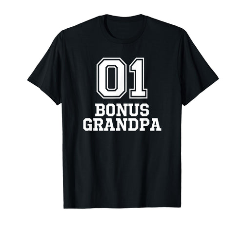 01 Bonus Grandpa Number 1 One Funny T-Shirt - Novelty Apparel Men Women - T-Shirt, Sweatshirt, Hoodie