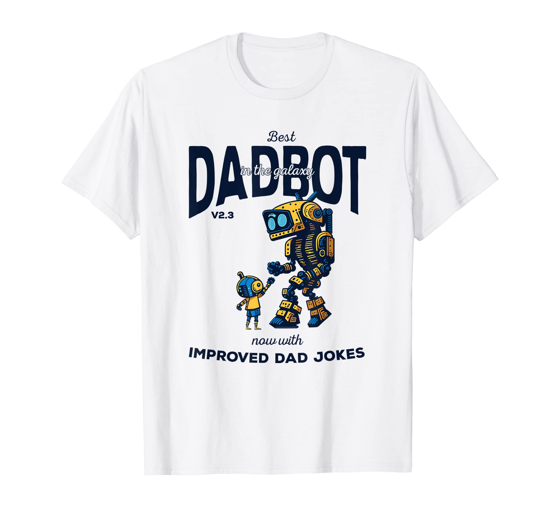 Best Dadbot Galaxy Fathers Day Dad T-Shirt - Unique Graphic Men Women - T-Shirt, Sweatshirt, Hoodie