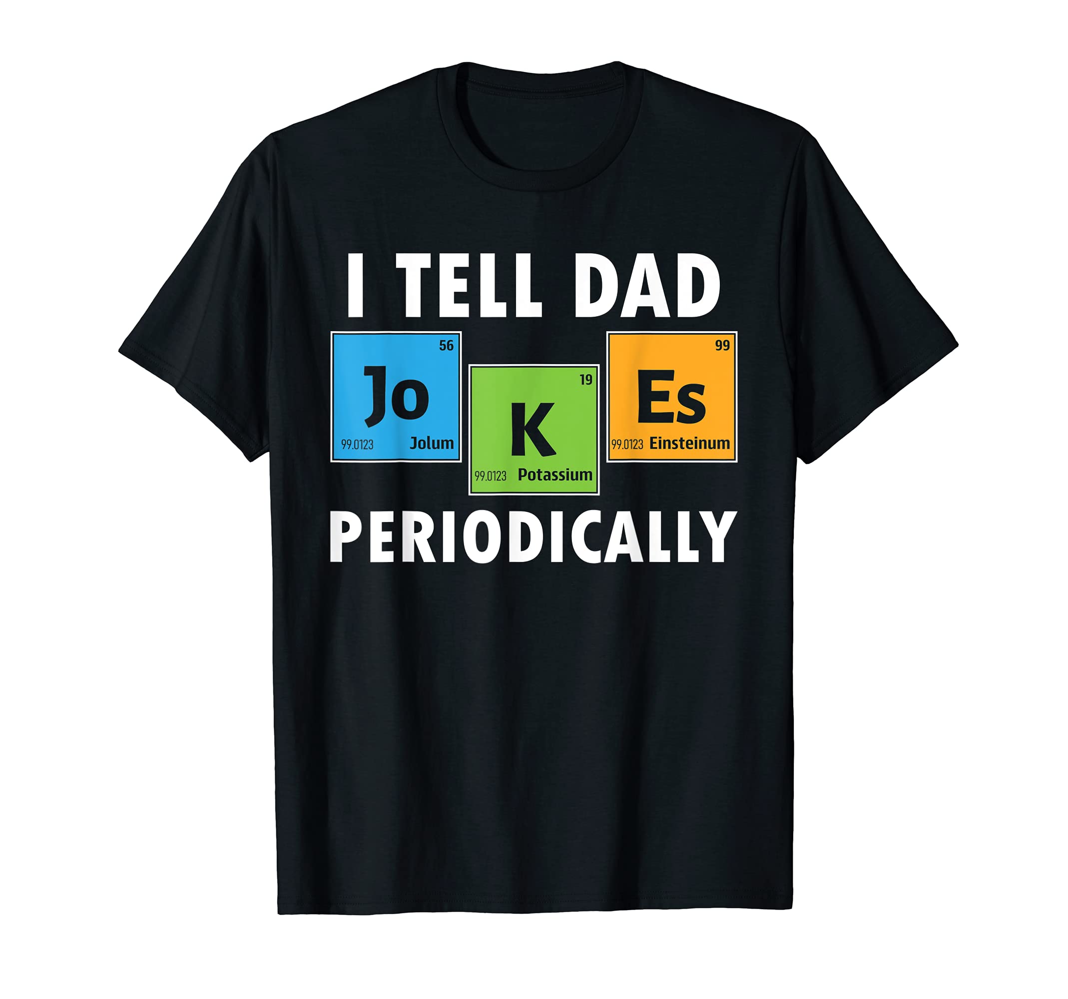 I Tell Dad Jokes Periodically Fathers Day T-Shirt - Unique Graphic Unisex - T-Shirt, Sweatshirt, Hoodie