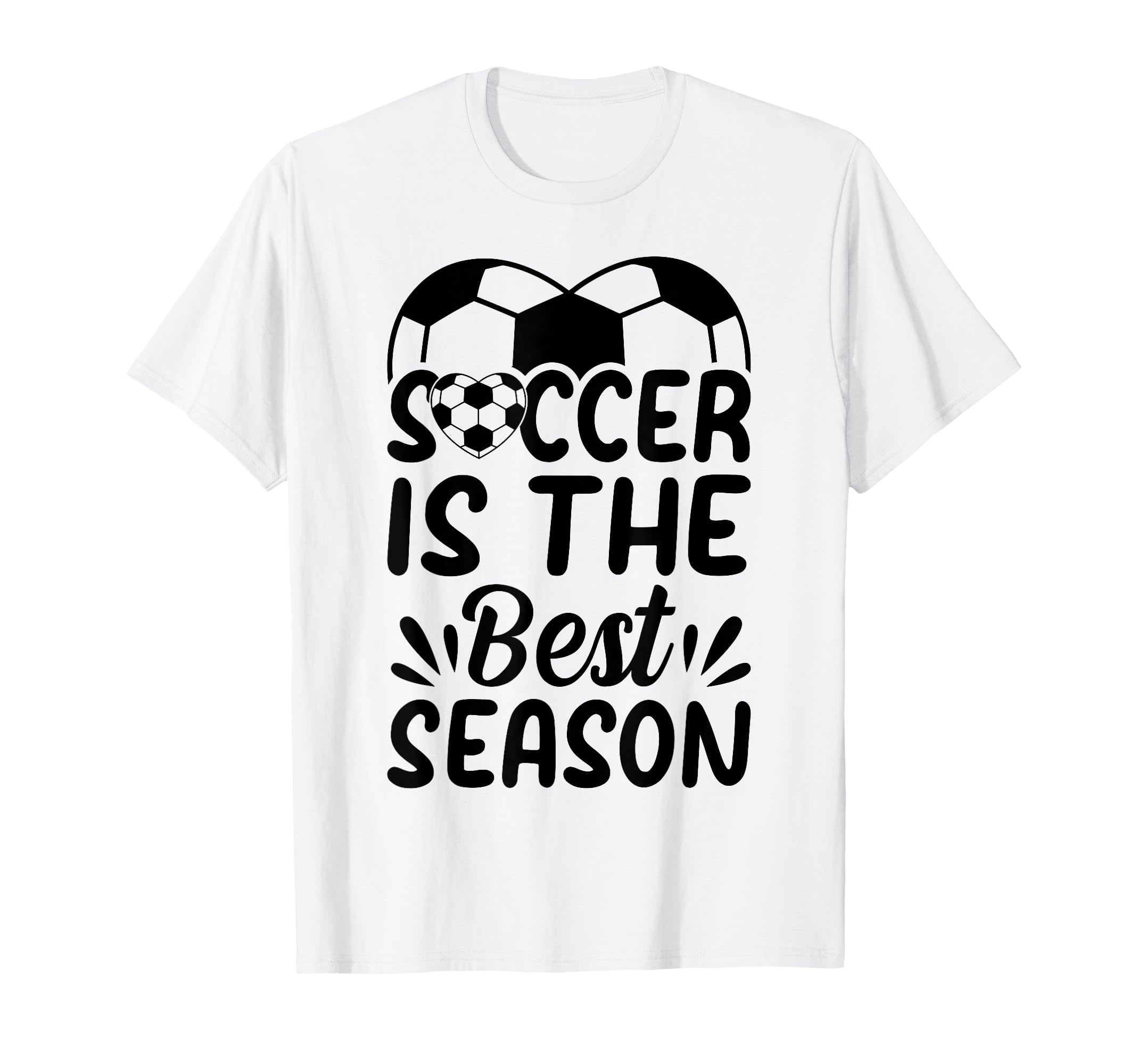 Soccer Is Best Season Soccer Ball T-Shirt - Casual Everyday Wear Unisex - T-Shirt, Sweatshirt, Hoodie