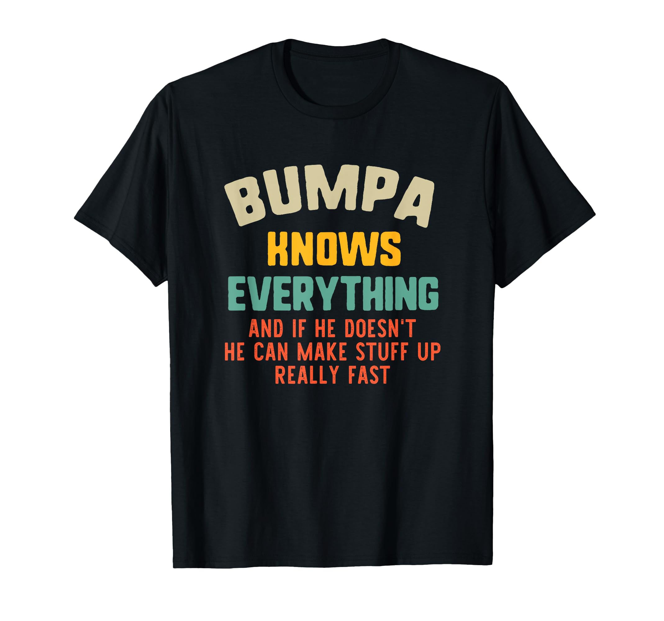 Bumpa Knows Everything Grandpa Funny T-Shirt - Minimalist Print Men Women - T-Shirt, Sweatshirt, Hoodie