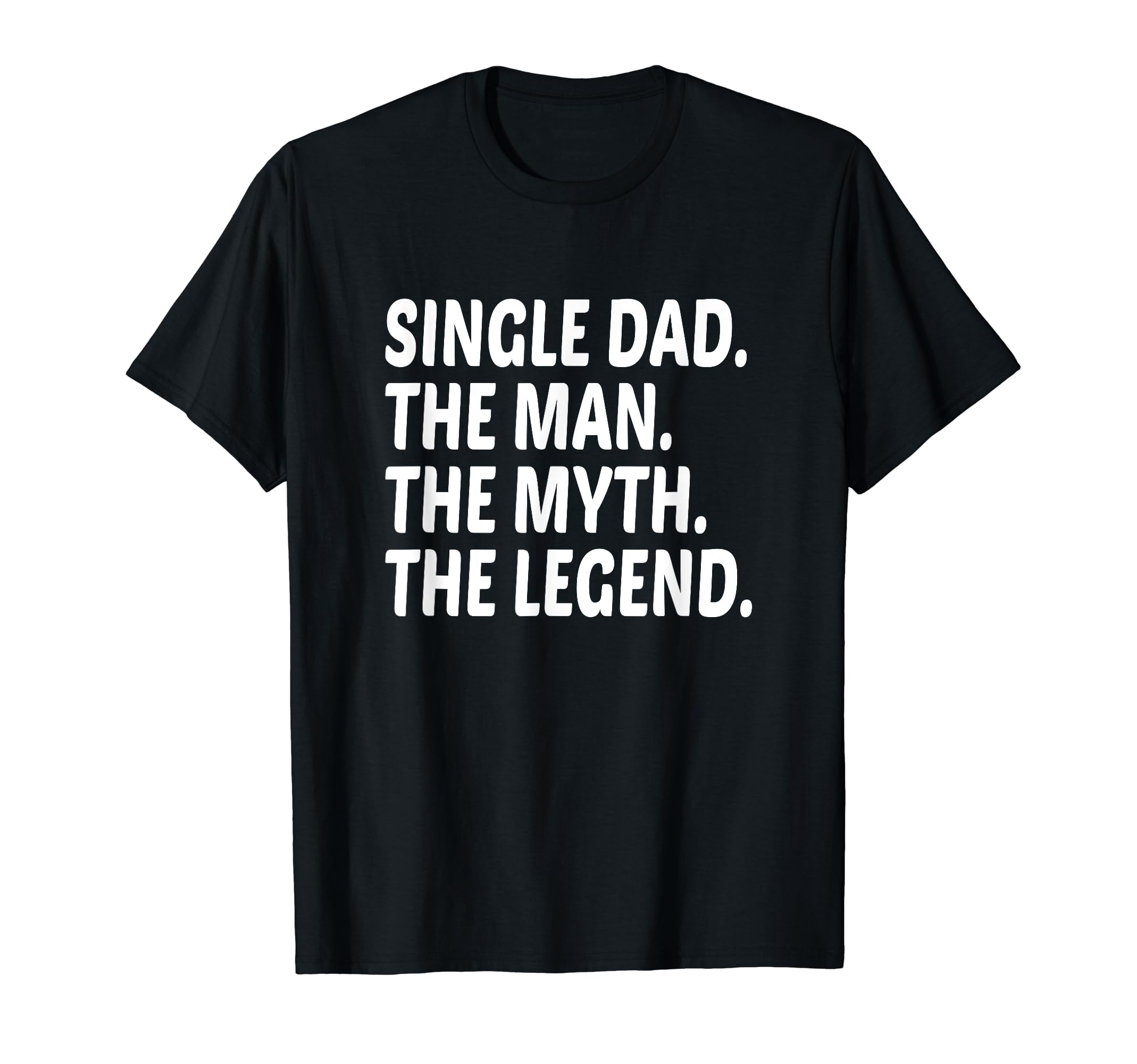 Funny Single Dad Single Father Myth T-Shirt - Unique Graphic for Adults - T-Shirt, Sweatshirt, Hoodie