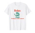Chill Pug Relax Nothing Is Under T-Shirt - Minimalist Print Men Women - T-Shirt, Sweatshirt, Hoodie