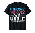 Either Way It Goes Im Uncle Gender T-Shirt - Fun Novelty Design for Adults - T-Shirt, Sweatshirt, Hoodie