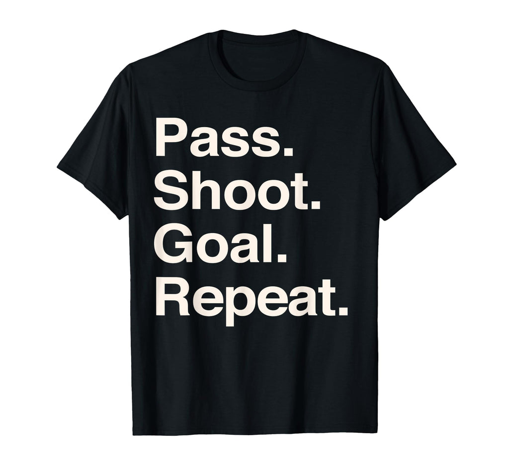 Pass Shoot Goal Repeat Football Funny T-Shirt - Trendy Graphic Men Women - T-Shirt, Sweatshirt, Hoodie