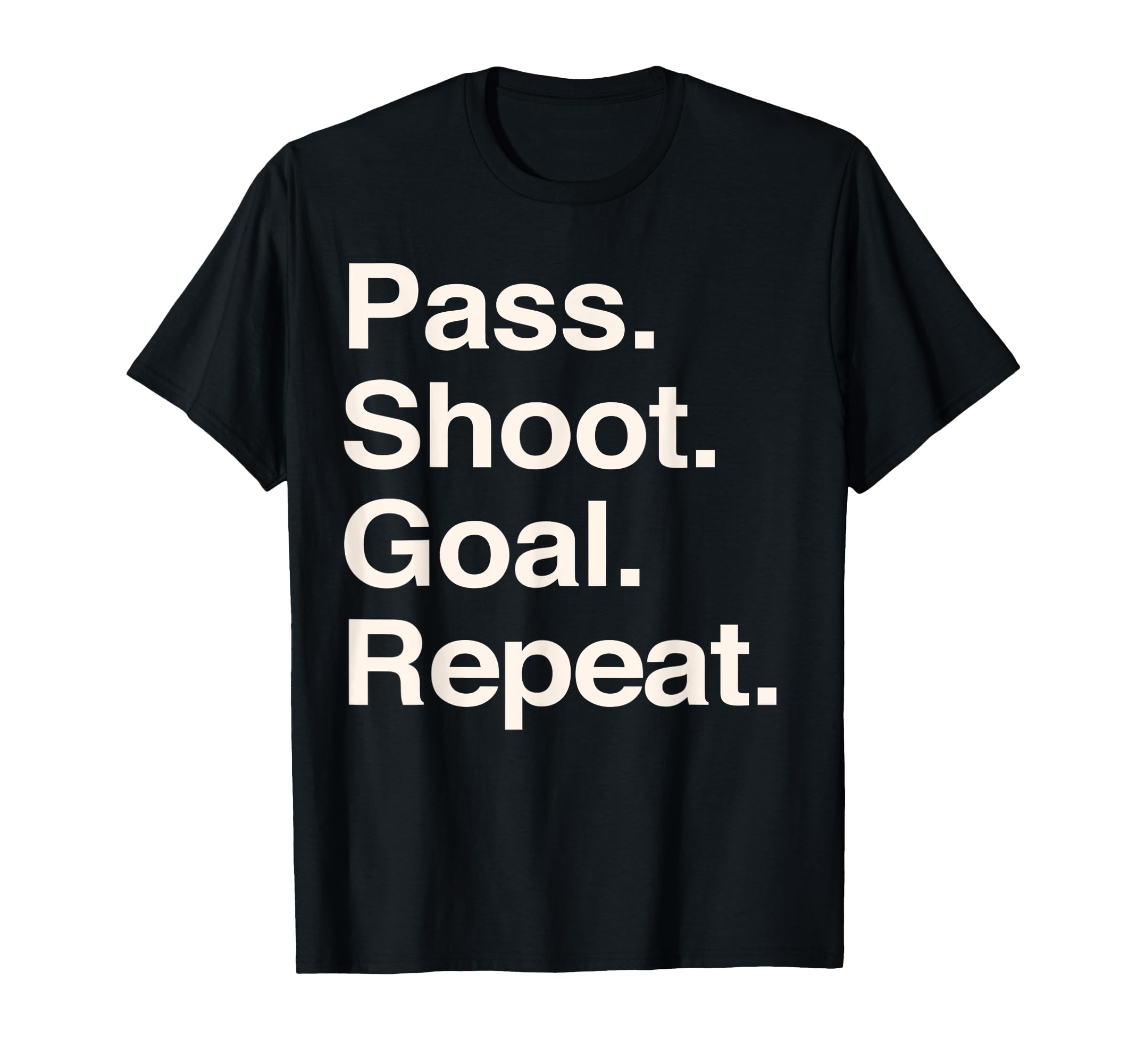 Pass Shoot Goal Repeat Football Funny T-Shirt - Trendy Graphic Men Women - T-Shirt, Sweatshirt, Hoodie
