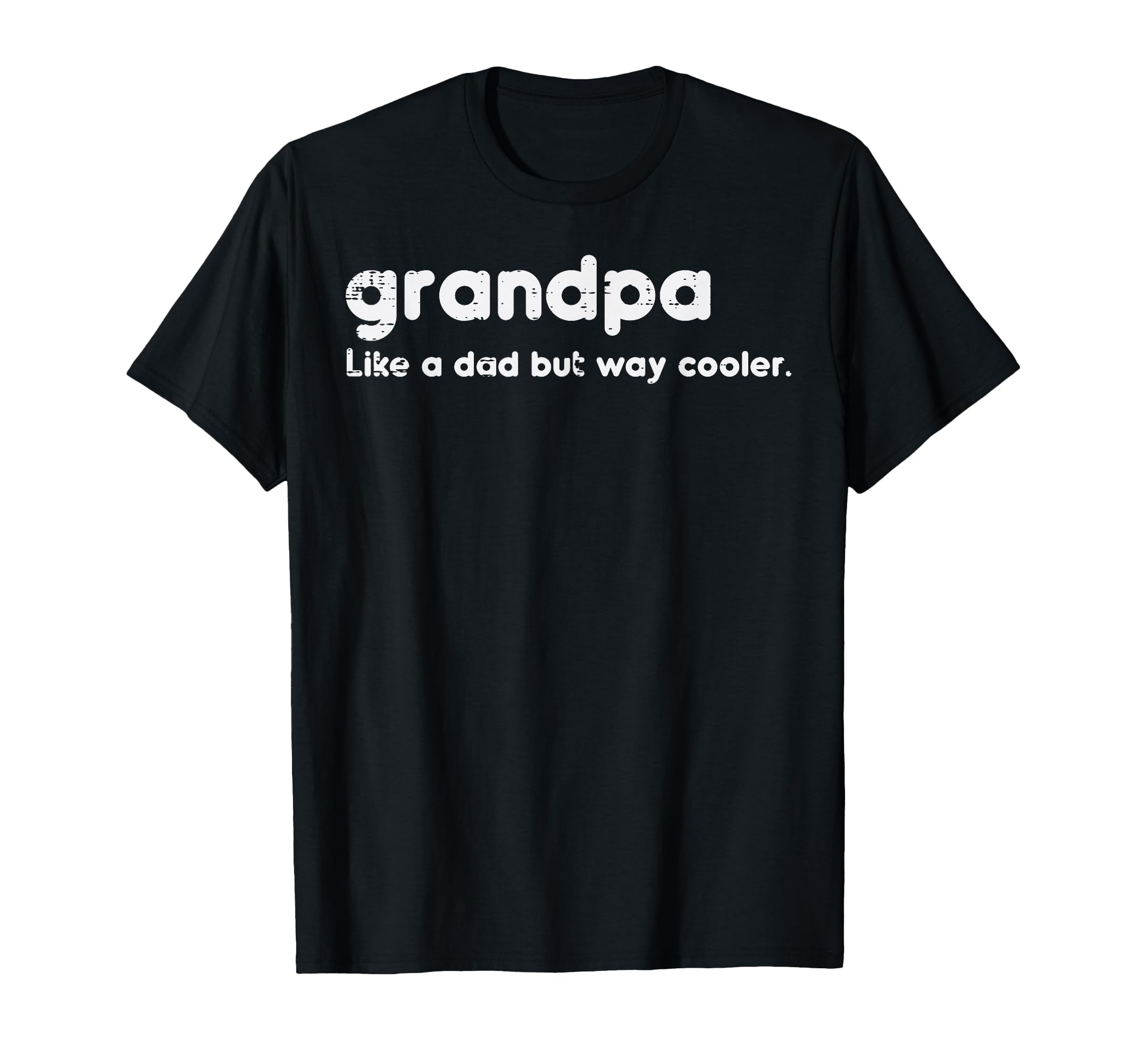 Grandpa Like Dad But Way Cooler T-Shirt - Streetwear Style for Adults - T-Shirt, Sweatshirt, Hoodie