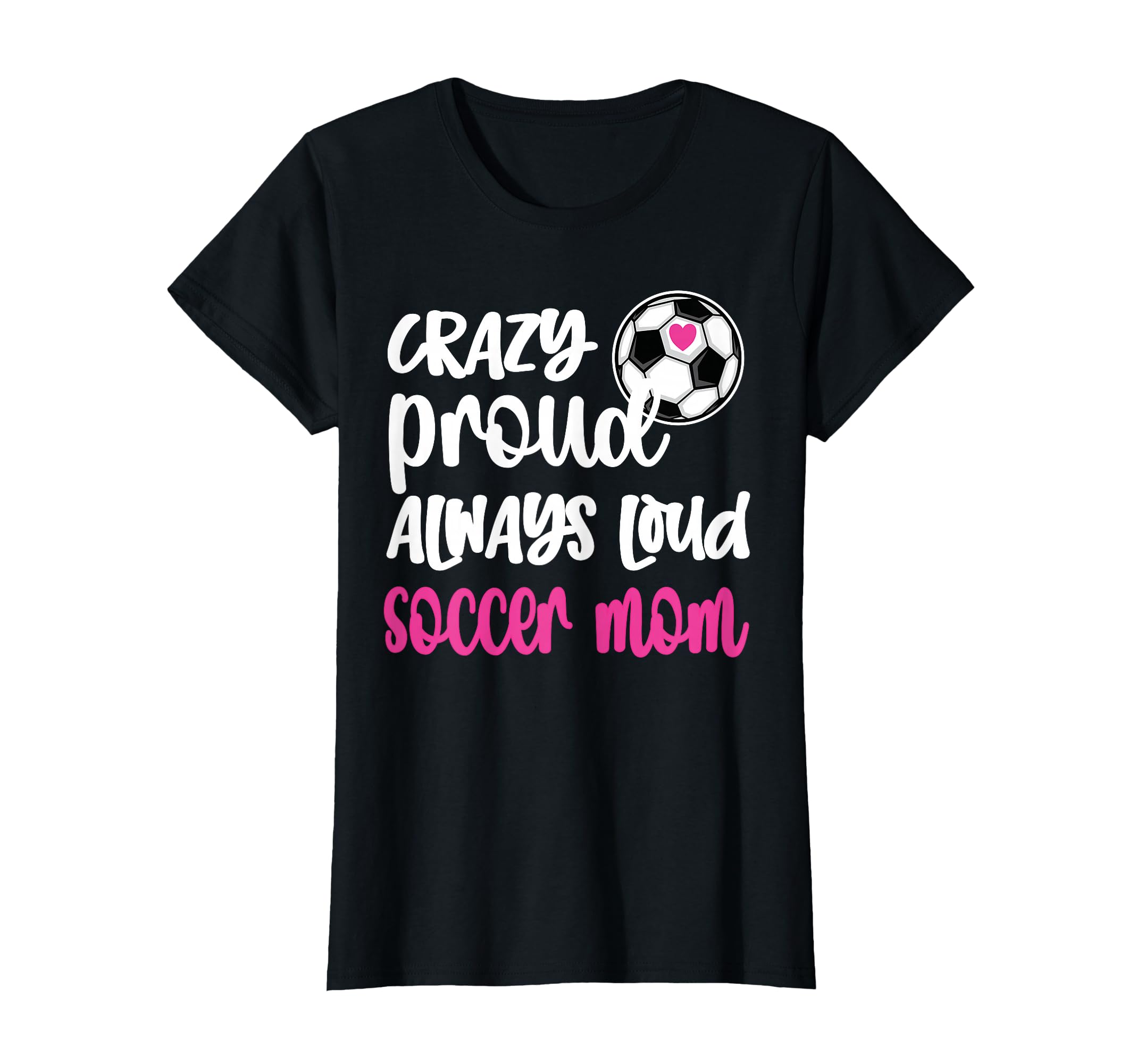 Crazy Proud Soccer Mom Soccer Mama T-Shirt - Aesthetic Graphic for Adults - T-Shirt, Sweatshirt, Hoodie