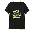 Cheer Loud Mom Soccer Parent T-Shirt - Casual Everyday Wear Men Women - T-Shirt, Sweatshirt, Hoodie