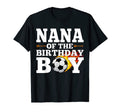 Nana Birthday Soccer Matching Family T-Shirt - Novelty Apparel Men Women - T-Shirt, Sweatshirt, Hoodie