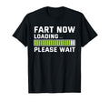 Fart Now Loading Please Wait Funny T-Shirt - Fun Novelty Design for Adults - T-Shirt, Sweatshirt, Hoodie