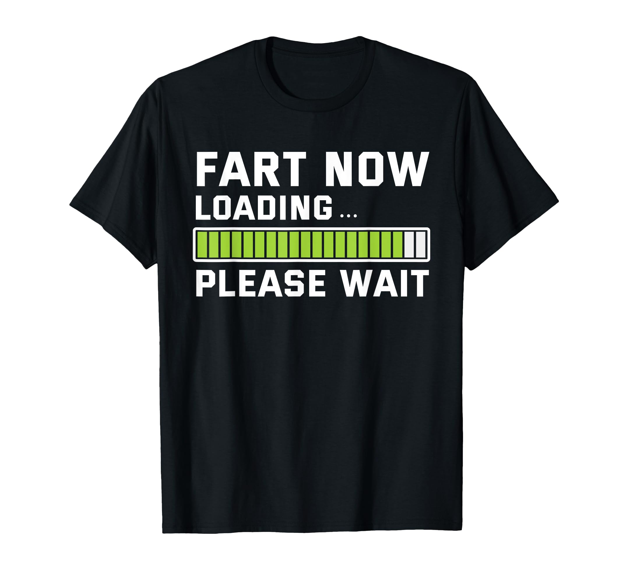 Fart Now Loading Please Wait Funny T-Shirt - Fun Novelty Design for Adults - T-Shirt, Sweatshirt, Hoodie