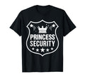 Princess Security Dad Mom Birthday T-Shirt - Unique Graphic Men Women - T-Shirt, Sweatshirt, Hoodie