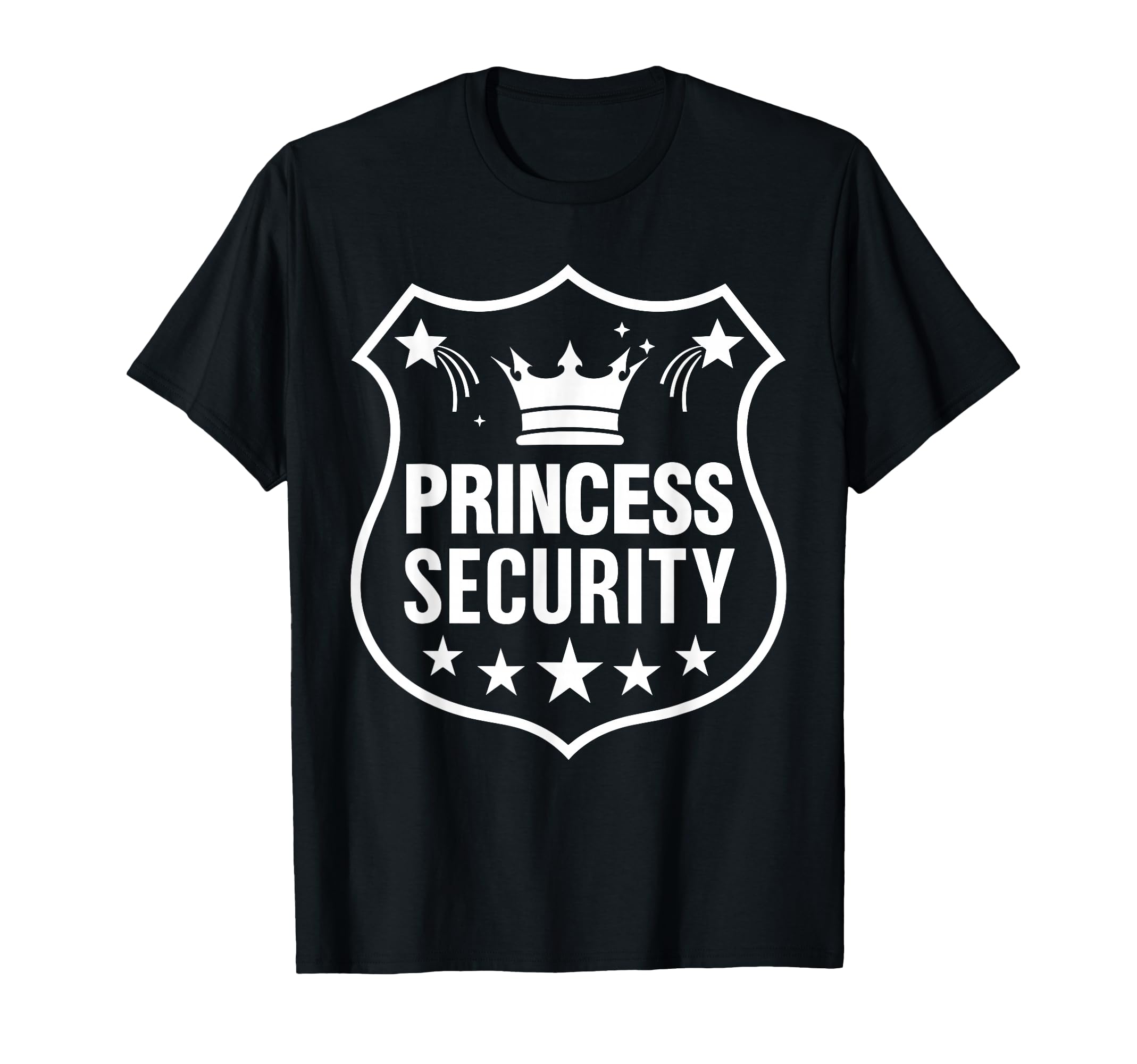 Princess Security Dad Mom Birthday T-Shirt - Unique Graphic Men Women - T-Shirt, Sweatshirt, Hoodie