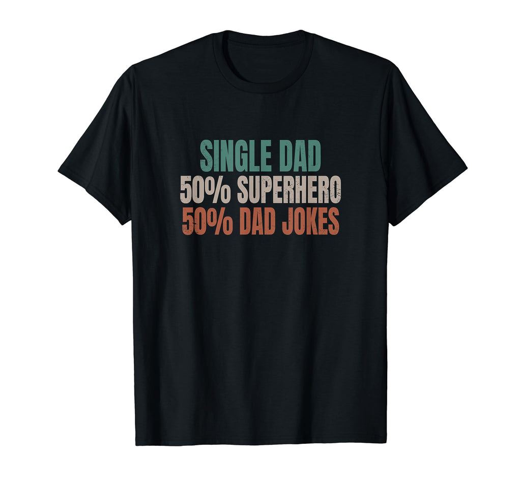 Funny Single Dad Superhero Dad Jokes T-Shirt - Custom Art Print Men Women - T-Shirt, Sweatshirt, Hoodie