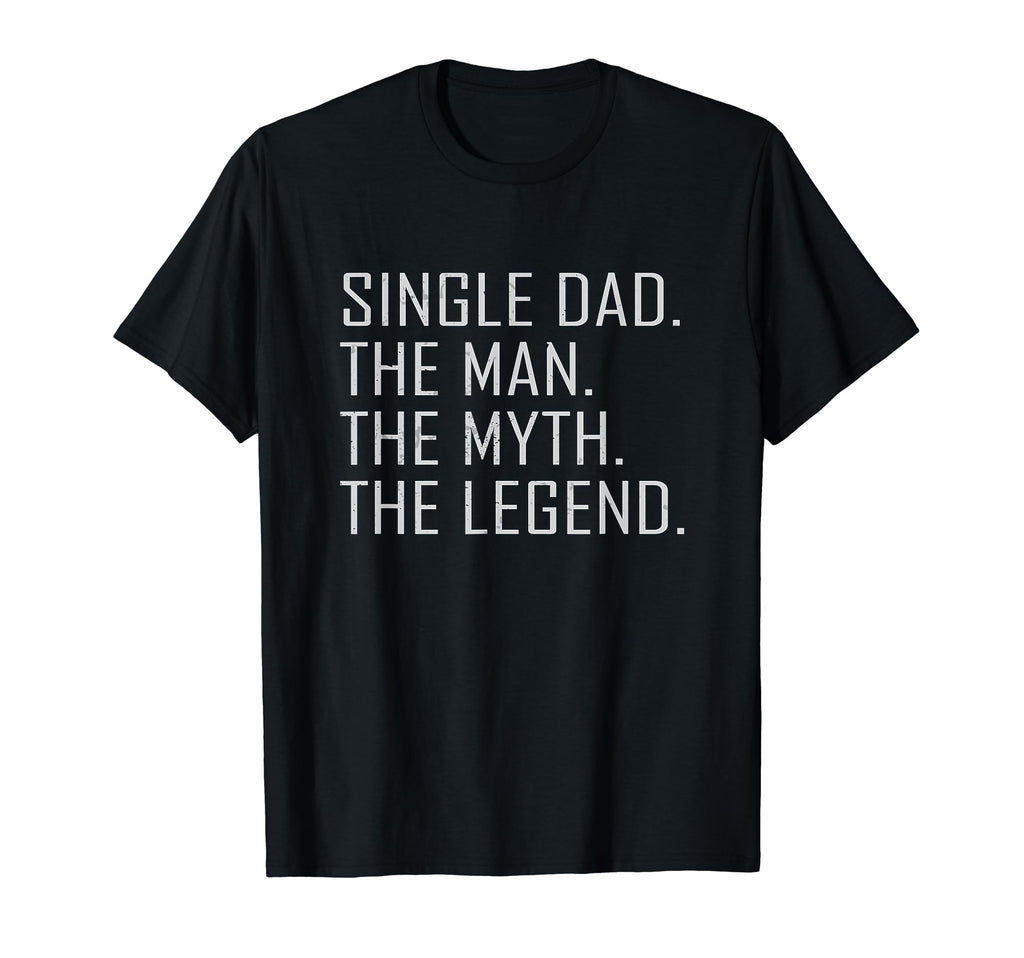 Funny Single Dad Single Father T-Shirt - Fun Novelty Design for Adults - T-Shirt, Sweatshirt, Hoodie