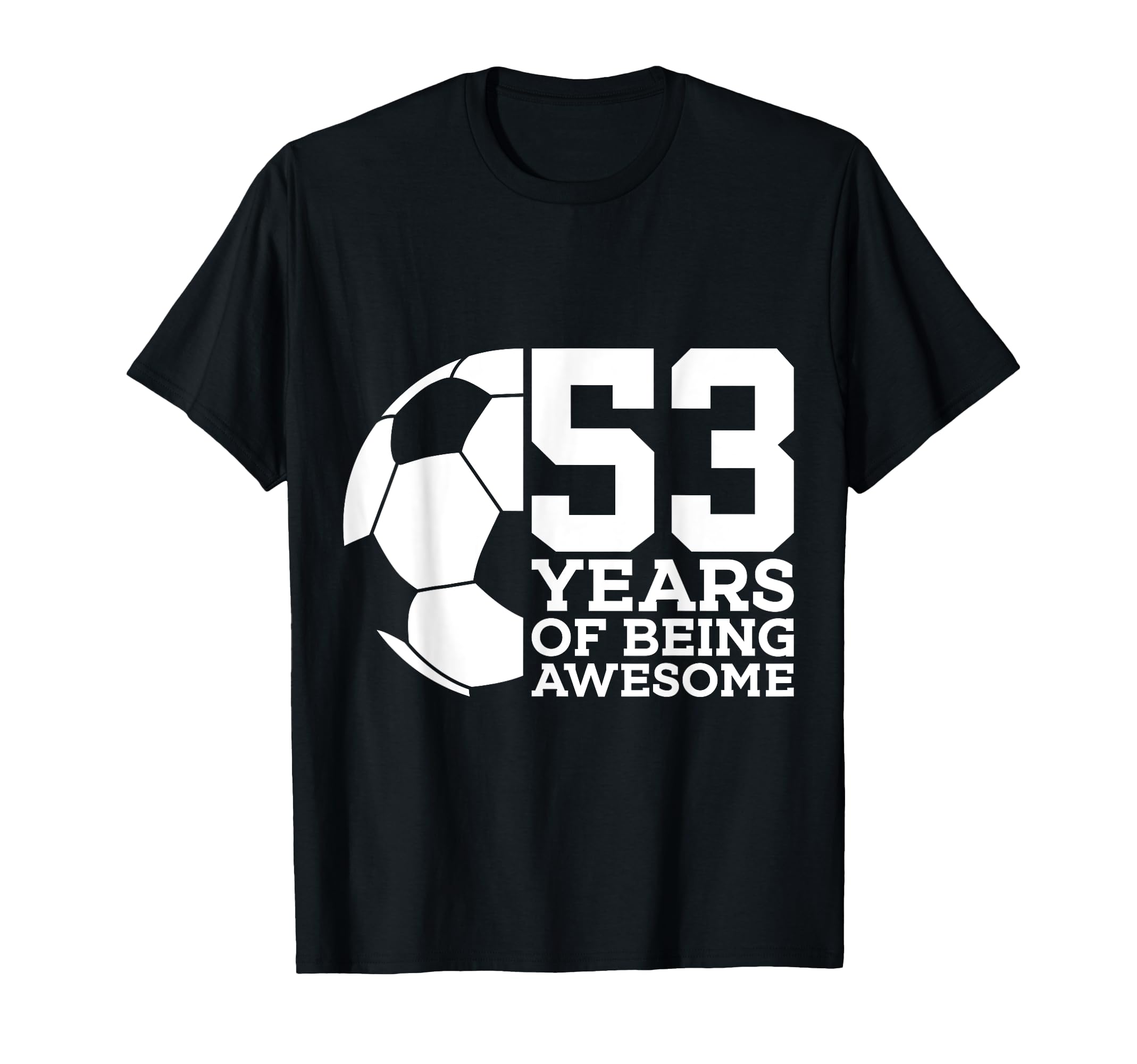 53 Years Being Awesome Soccer 53Rd T-Shirt - Minimalist Print Unisex - T-Shirt, Sweatshirt, Hoodie