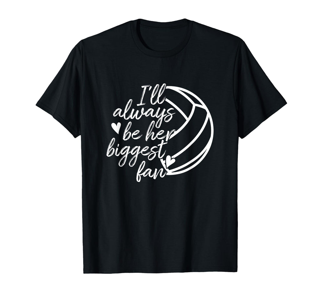 Ill Always Be Her Biggest Fan T-Shirt - Fun Novelty Design Unisex - T-Shirt, Sweatshirt, Hoodie