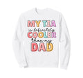 My Tia Is Cooler Than My Dad Little Sweatshirt - Unique Graphic Men Women - T-Shirt, Sweatshirt, Hoodie