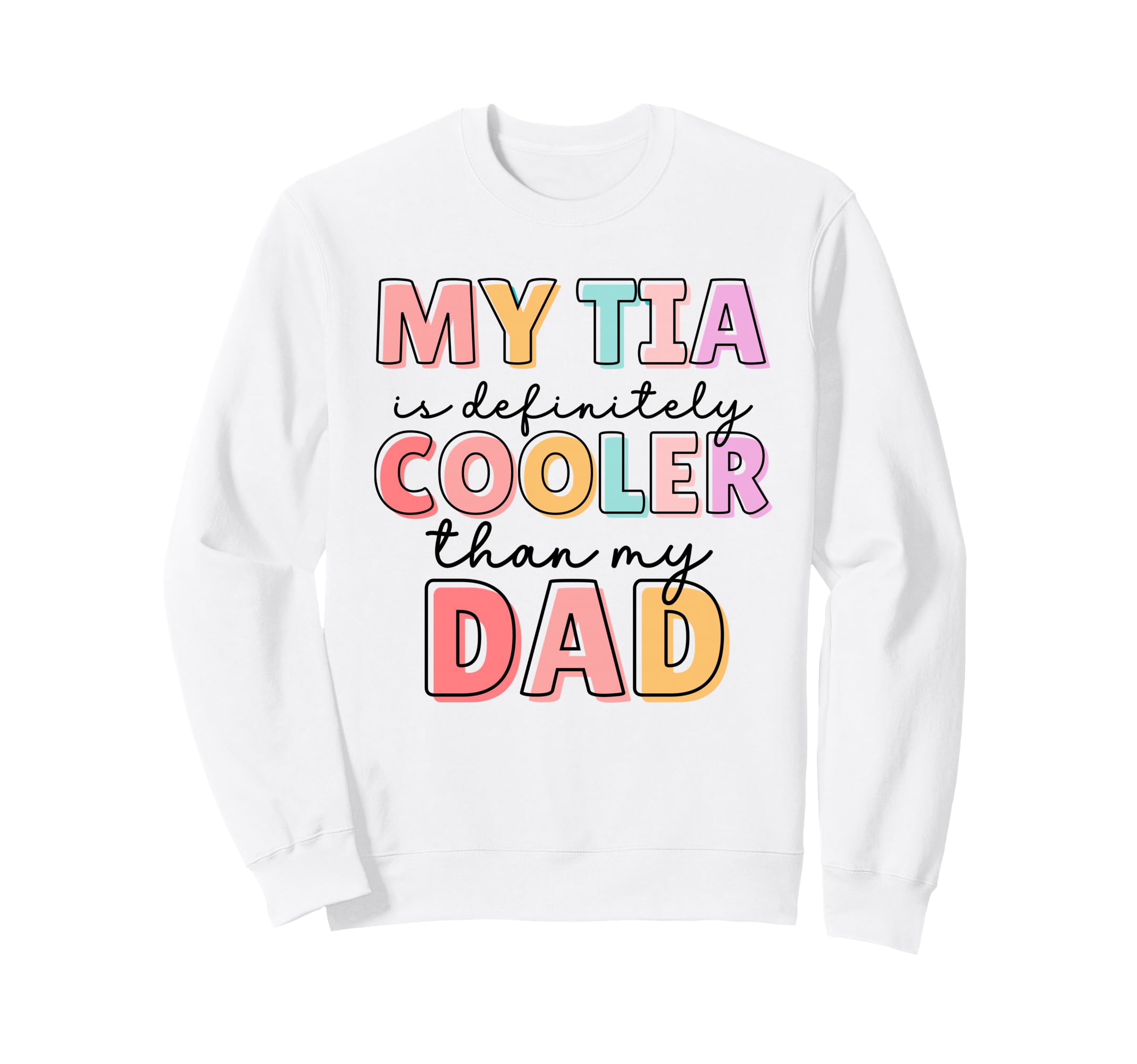 My Tia Is Cooler Than My Dad Little Sweatshirt - Unique Graphic Men Women - T-Shirt, Sweatshirt, Hoodie