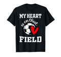 My Heart Is That Field Soccer Players T-Shirt - Streetwear Style Unisex - T-Shirt, Sweatshirt, Hoodie