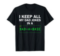 Funny I Keep All My Dad Jokes Dad Base T-Shirt - Graphic Print for Adults - T-Shirt, Sweatshirt, Hoodie