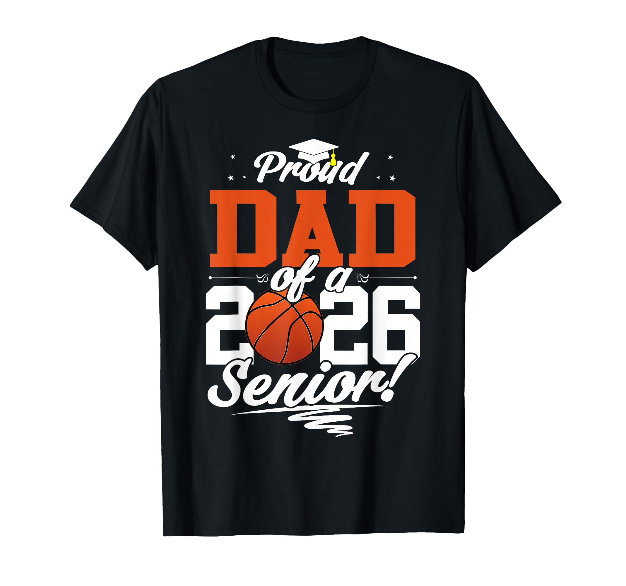 Proud Dad 2026 Senior Basketball T-Shirt - Streetwear Style Men Women - T-Shirt, Sweatshirt, Hoodie