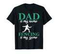 Dad Is My Name Fencing Is My Game T-Shirt - Trendy Graphic for Adults - T-Shirt, Sweatshirt, Hoodie