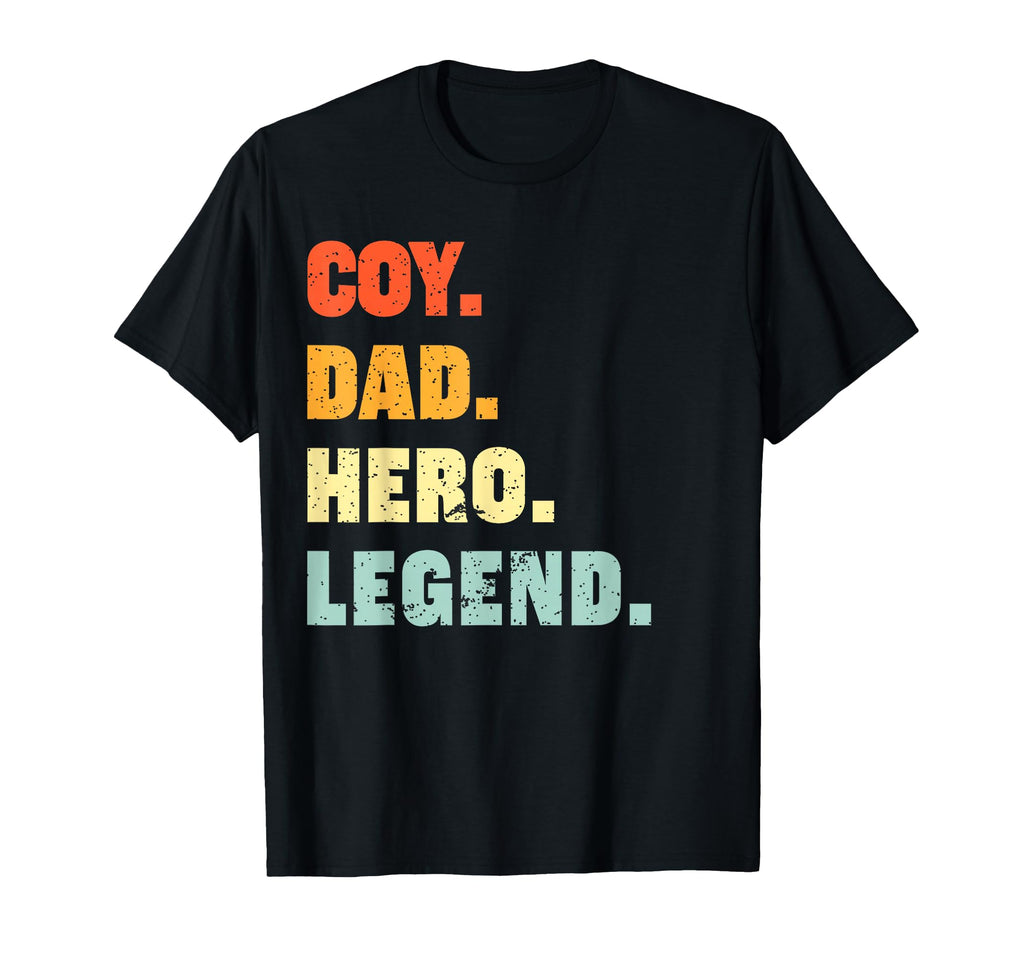 Coy Dad Hero Legend Personalized Custom T-Shirt - Unique Graphic Men Women - T-Shirt, Sweatshirt, Hoodie