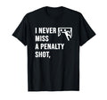 I Never Miss Penalty Shot Funny T-Shirt - Streetwear Style Men Women - T-Shirt, Sweatshirt, Hoodie