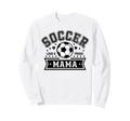 Loud Proud Soccer Mama Mom Team Sweatshirt - Streetwear Style Unisex - T-Shirt, Sweatshirt, Hoodie