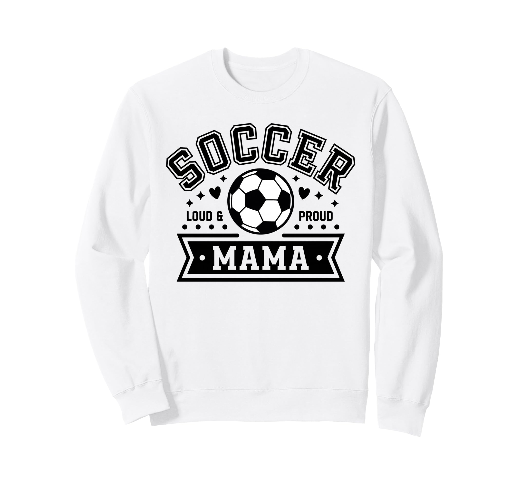 Loud Proud Soccer Mama Mom Team Sweatshirt - Streetwear Style Unisex - T-Shirt, Sweatshirt, Hoodie