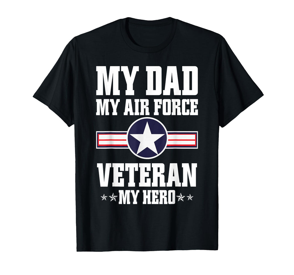 My Dad My Air Force Veteran My Hero T-Shirt - Aesthetic Graphic Unisex - T-Shirt, Sweatshirt, Hoodie