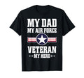 My Dad My Air Force Veteran My Hero T-Shirt - Aesthetic Graphic Unisex - T-Shirt, Sweatshirt, Hoodie