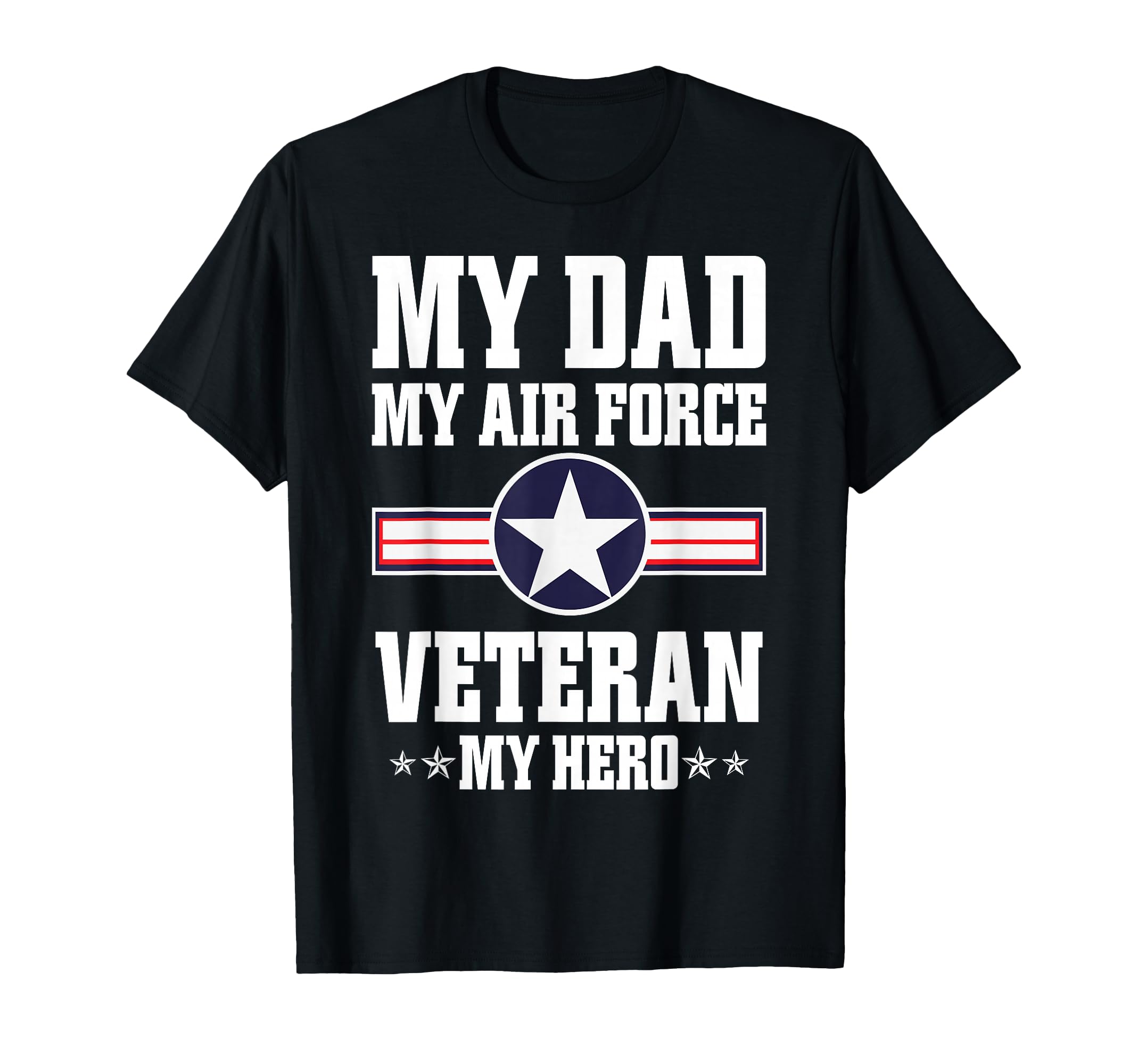 My Dad My Air Force Veteran My Hero T-Shirt - Aesthetic Graphic Unisex - T-Shirt, Sweatshirt, Hoodie