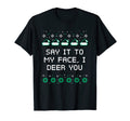 Say It To My Face I Deer You Dad Jokes T-Shirt - Minimalist Print Unisex - T-Shirt, Sweatshirt, Hoodie