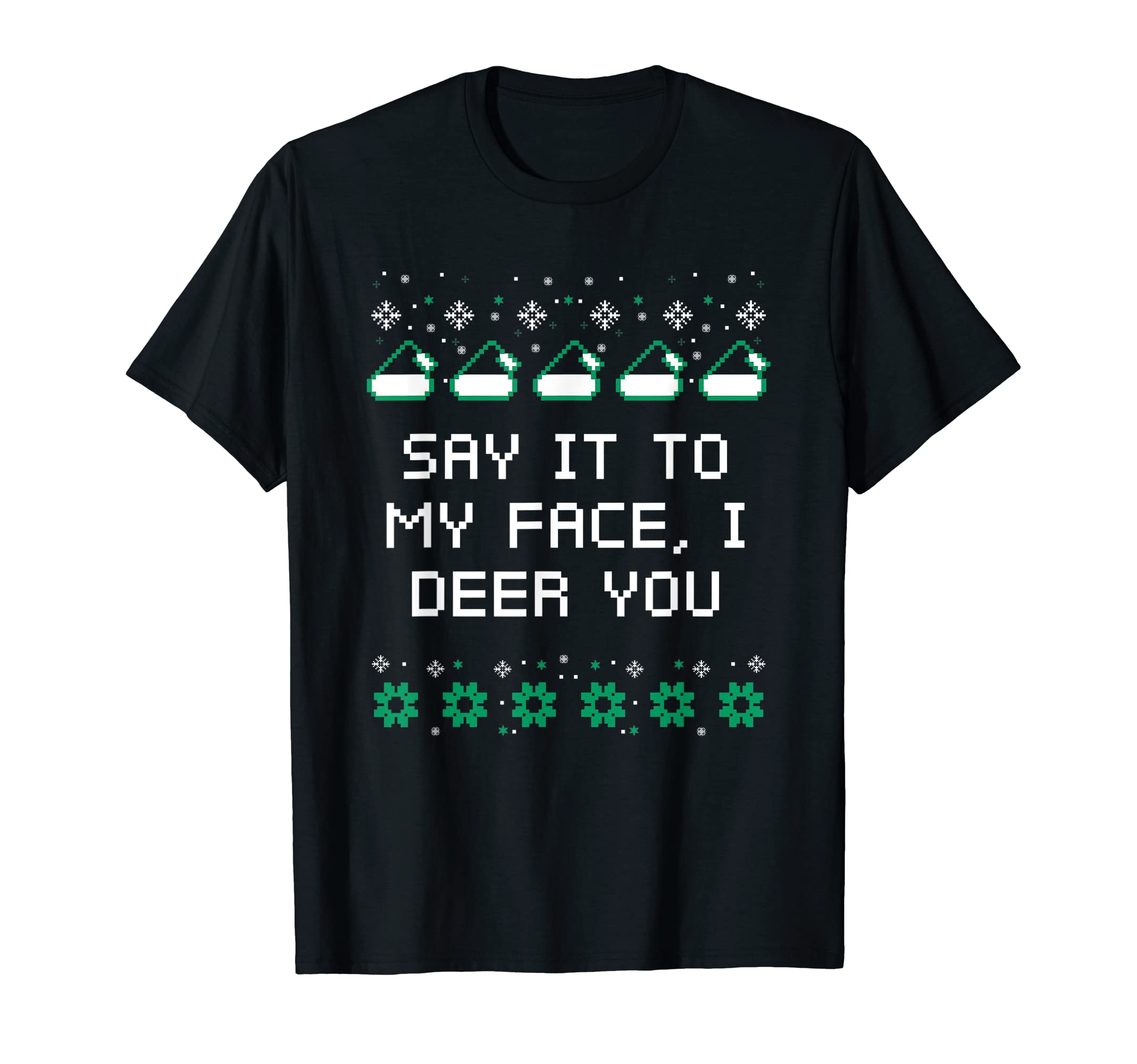 Say It To My Face I Deer You Dad Jokes T-Shirt - Minimalist Print Unisex - T-Shirt, Sweatshirt, Hoodie