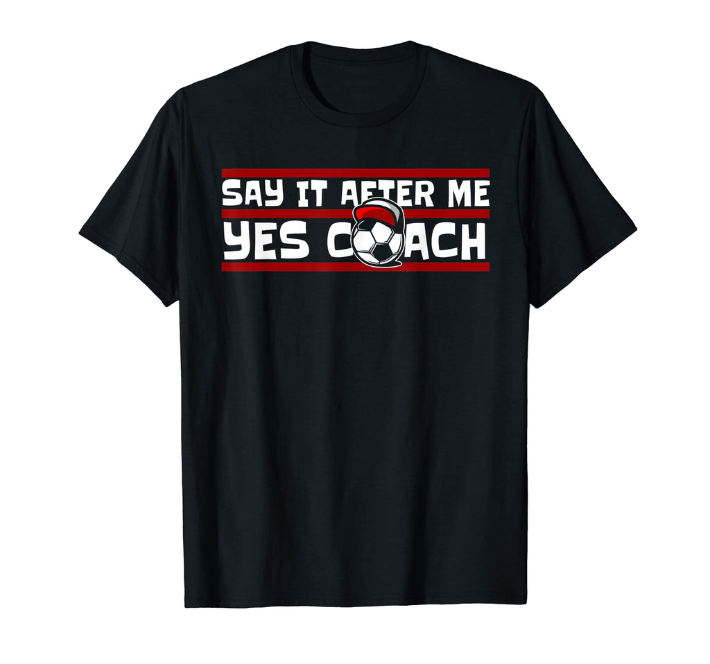Say It After Me Yes Coach Fu Ball Goal T-Shirt - Graphic Print for Adults - T-Shirt, Sweatshirt, Hoodie