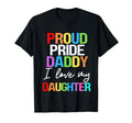 Proud Pride Daddy I Love My Daughter T-Shirt - Streetwear Style Men Women - T-Shirt, Sweatshirt, Hoodie