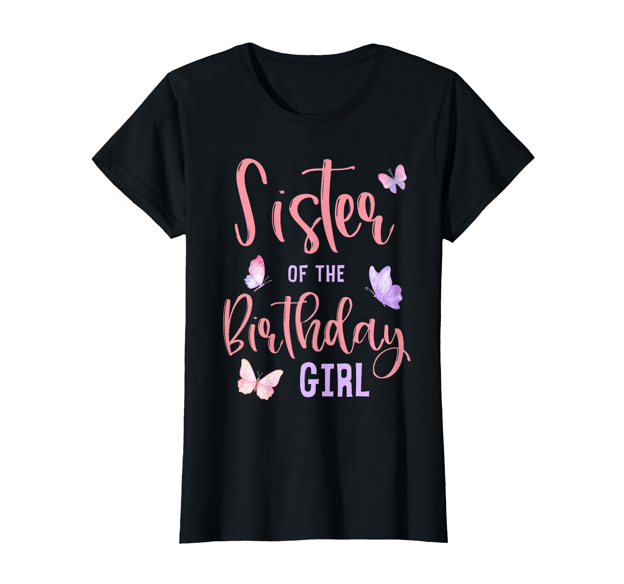 Sister Birthday Butterfly Party Matching T-Shirt - Novelty Apparel Unisex - T-Shirt, Sweatshirt, Hoodie
