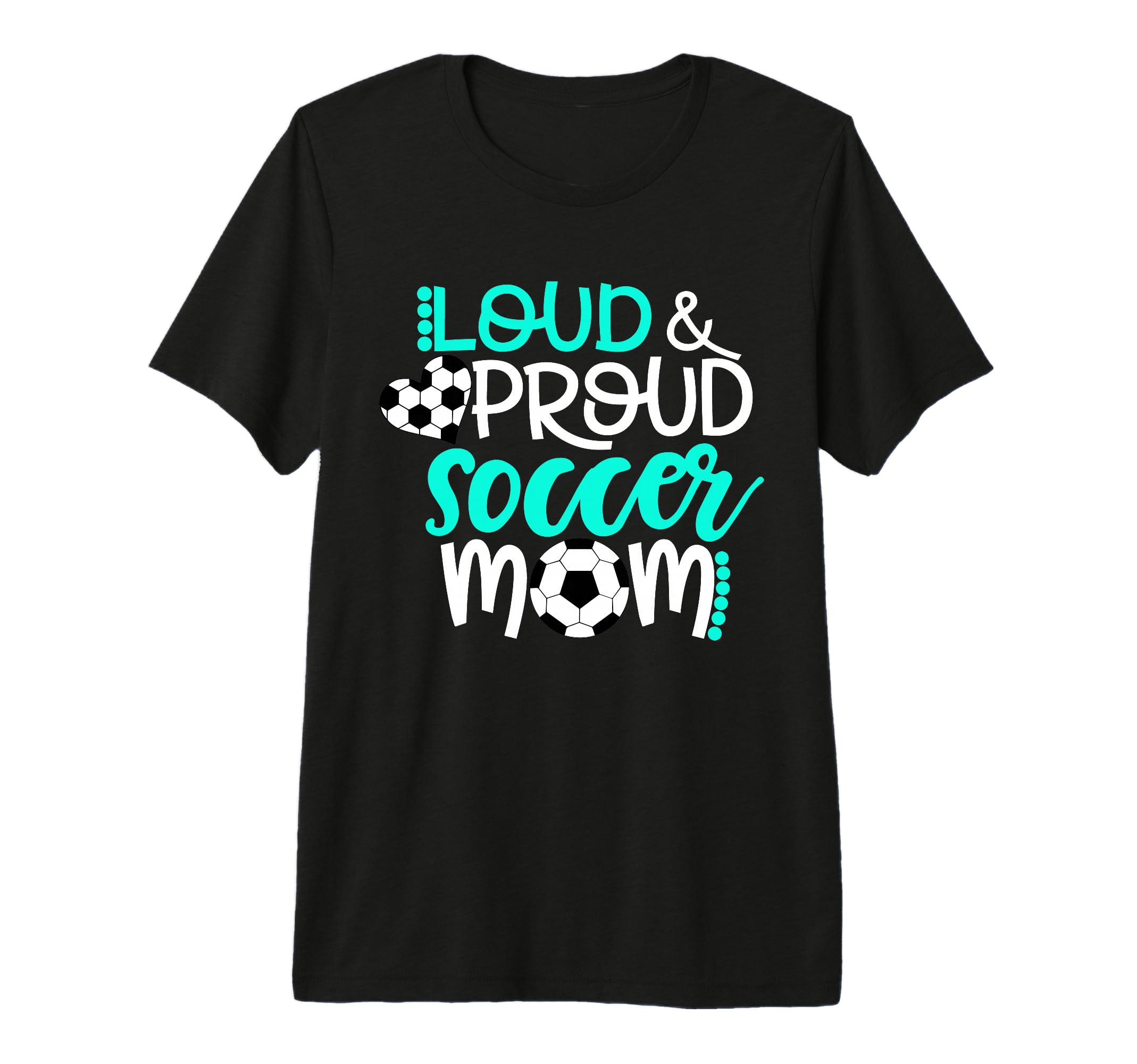 Loud And Proud Soccer Mom Teal And T-Shirt - Fun Novelty Design for Adults - T-Shirt, Sweatshirt, Hoodie