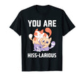 You Are Hisslarious Funny Cat Lover T-Shirt - Streetwear Style for Adults - T-Shirt, Sweatshirt, Hoodie