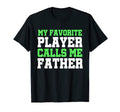 My Favorite Player Calls Me Father T-Shirt - Aesthetic Graphic Unisex - T-Shirt, Sweatshirt, Hoodie