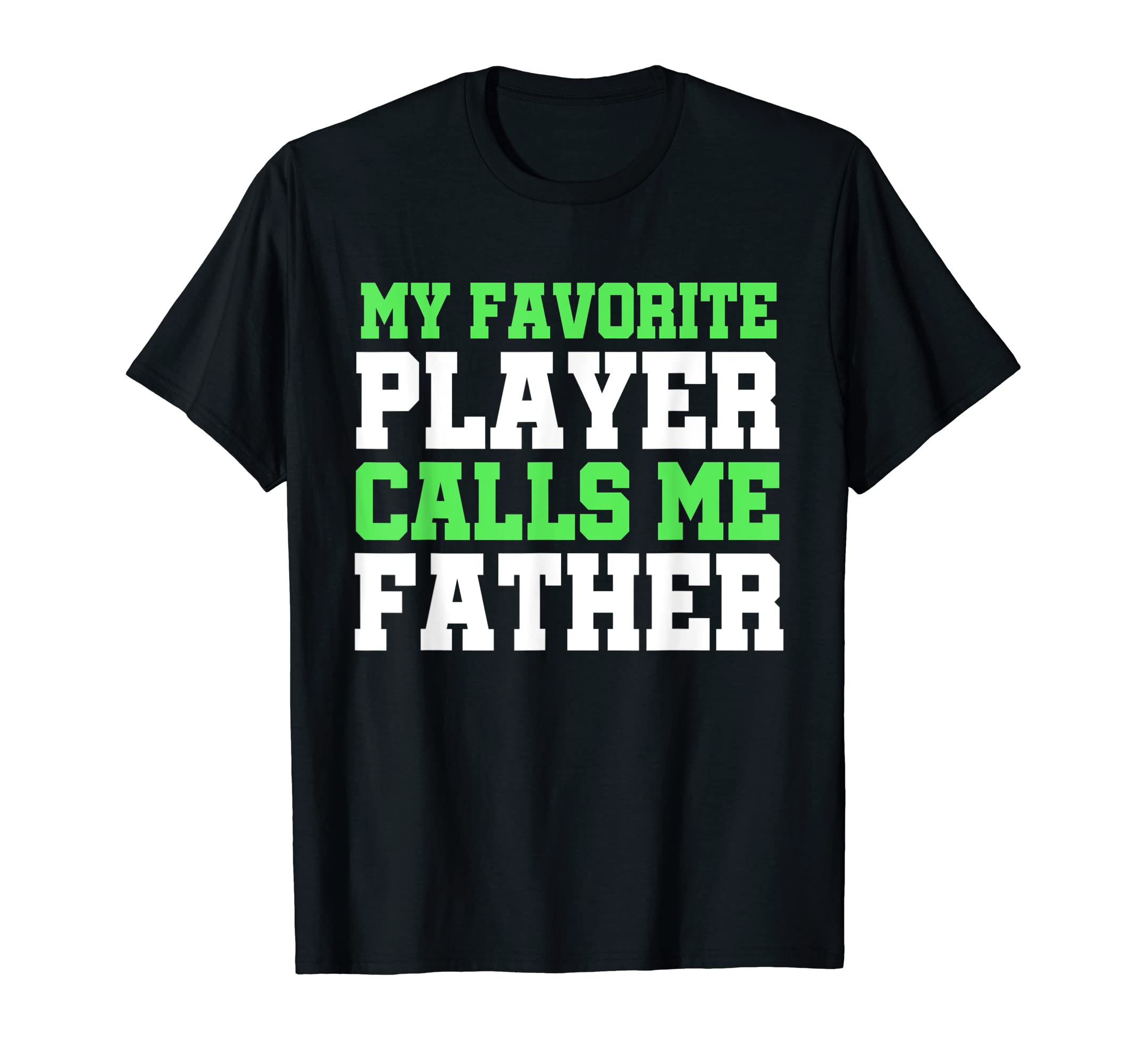 My Favorite Player Calls Me Father T-Shirt - Aesthetic Graphic Unisex - T-Shirt, Sweatshirt, Hoodie