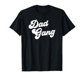 Dad Gang Funny Fathers Day Dad Gang T-Shirt - Trendy Graphic Men Women - T-Shirt, Sweatshirt, Hoodie