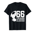 66 Years Being Awesome Soccer 66Th Birthday T-Shirt - Trendy Graphic Unisex - T-Shirt, Sweatshirt, Hoodie